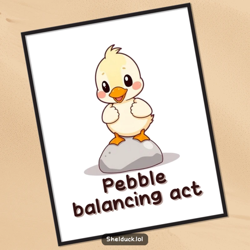Funny Shelduck Poster: A shelduck is depicted in a funny pose, attempting to balance a small pebble with great effort.