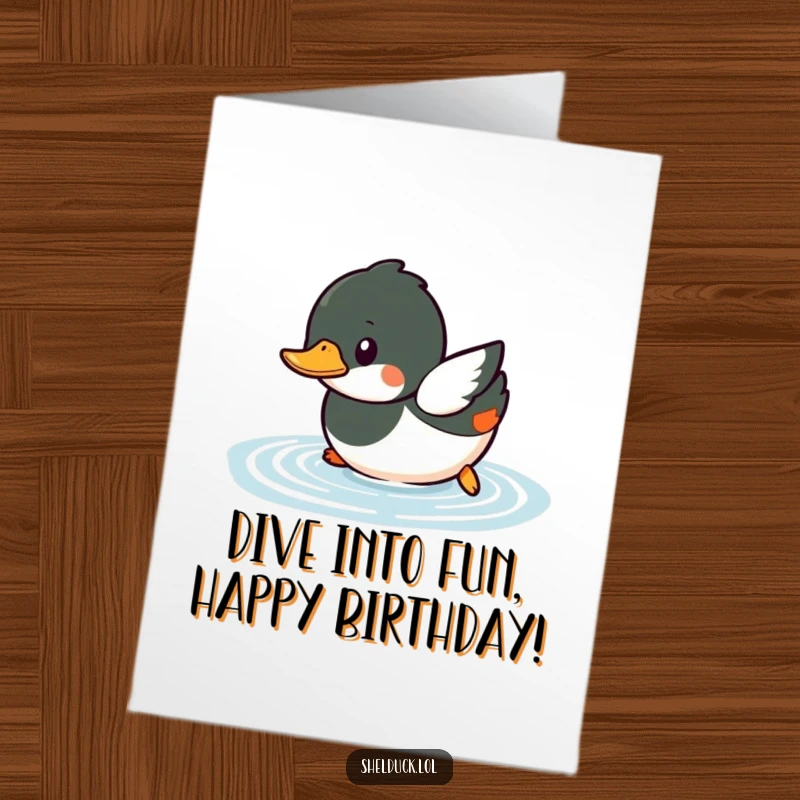 Funny Free Printable Birthday Card: Small shelduck playfully diving into water with enthusiasm, perfect downloadable gift.