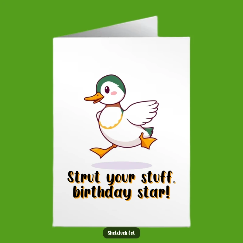 Free Printable Birthday Card: Funny Shelduck Strut - Downloadable Humor Gift