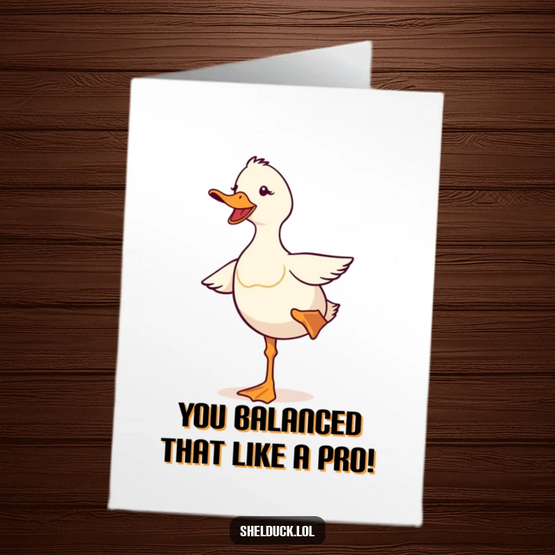 Funny Free Printable Shelduck Congratulations Card: A shelduck hilariously attempting to balance on one leg, celebrating a success with comical effort.